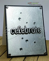 Silver embossed card with the rose border texture and a 'celebrate' die-cut word.