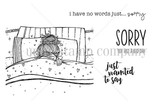 Line-art stamp of a girl curled under bed covers with sentiments 'I have no words just sorry' and 'SORRY you had a bad day.'