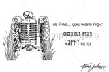 Uncolored red rubber tractor stamp, 'ok fine... you were right,' 'happy for you.'