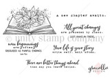 Black and white stamp sheet of an open book with flowers growing from its pages, beside the sentiments 'A new chapter awaits,' 'All great changes are preceded by chaos,' 'new beginnings are often disguised as painful endings' and 'Your life is your story write well. edit often.'