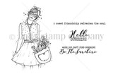 Black-and-white Hello Sunshine Girl stamp set by Angie Blom: a girl with a pot of blooms, 'A sweet friendship refreshes the soul' and 'When you can't find sunshine be the sunshine.'
