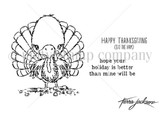 Line-art stamp of the wide-eyed turkey with 'HAPPY THANKSGIVING (eat the ham) / hope your holiday is better than mine will be'.