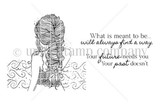 Outline stamp sheet of a young woman with a long flowing braid seen from behind, with "What is meant to be...will always find a way" and "Your future needs you. Your past doesn't."