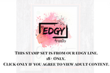 Unity EDGY line badge: this stamp set is from our EDGY line, 18+ only