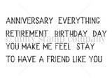 Uncolored red rubber sentiment words: Anniversary, Everything, Retirement, Birthday, 'to have a friend like you.'