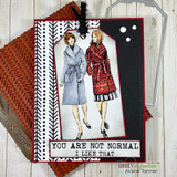 Tag with two women in coats and 'YOU ARE NOT NORMAL, I like that.'