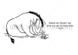 Line-art stamp of Eeyore with 'weeds are flowers too, once you get to know them - Eeyore'.