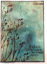 A moody mixed-media panel of distressed wildflower silhouettes in teal and rust — 'I think it's time to be happy again.'
