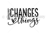 Black-and-white image of the bold "Prayer changes things" typography sentiment
