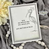 Card with a stamped crane bird and "wow, an entire day all about you, you selfish a**hole"