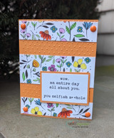 Floral card with "wow, an entire day all about you, you selfish a**hole"