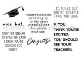 Black and white stamp sheet with a graduation cap and the snarky sentiments 'nice hat.', 'Congrats,' 'It turns out you're smarter than you look,' 'If you think you're excited, you should see your teachers' and 'congratulations on living up to the basic expectations for people your age.'
