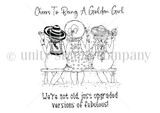 Red rubber stamp sheet showing three women in wide sun hats sitting together on a bench from behind, with 'Cheers To Being A Golden Girl' and 'We're not old, just upgraded versions of fabulous!'