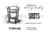 Black-and-white stamp set of a distressed shot glass with sentiments 'You're my shot of whiskey,' 'SHOTS,' 'It's worth a shot,' 'Because adulting is hard' and 'Because nobody saw that coming.'