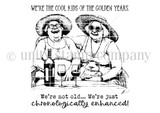 Black-and-white Chronologically Enhanced stamp set: two sun-hat ladies with wine, 'We're the cool kids of the golden years.'