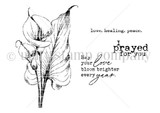Line-art stamp sheet of tall calla lilies with the sentiments 'love. healing. peace.', 'I prayed for you' and 'May your love bloom brighter every year.'