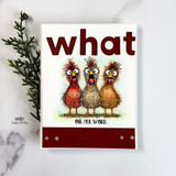 Card with the three chickens and a bold 'what' with 'OH. MY. WORD.'