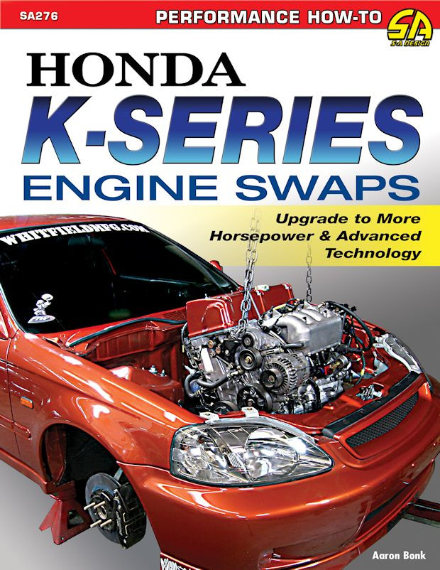 Honda K-Series Engine Swaps: Performance How-To Book by CarTech