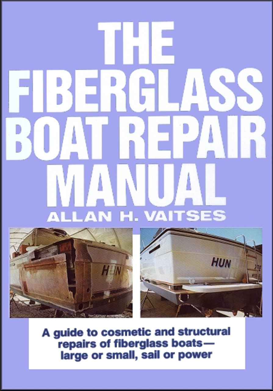 The Fiberglass Boat Repair Manual - The Fiberglass Boat Repair Manual 21  27300.1660256016
