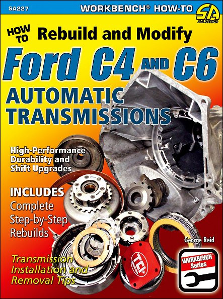 How To Rebuild and Modify Ford C4, C6 Automatic Transmissions