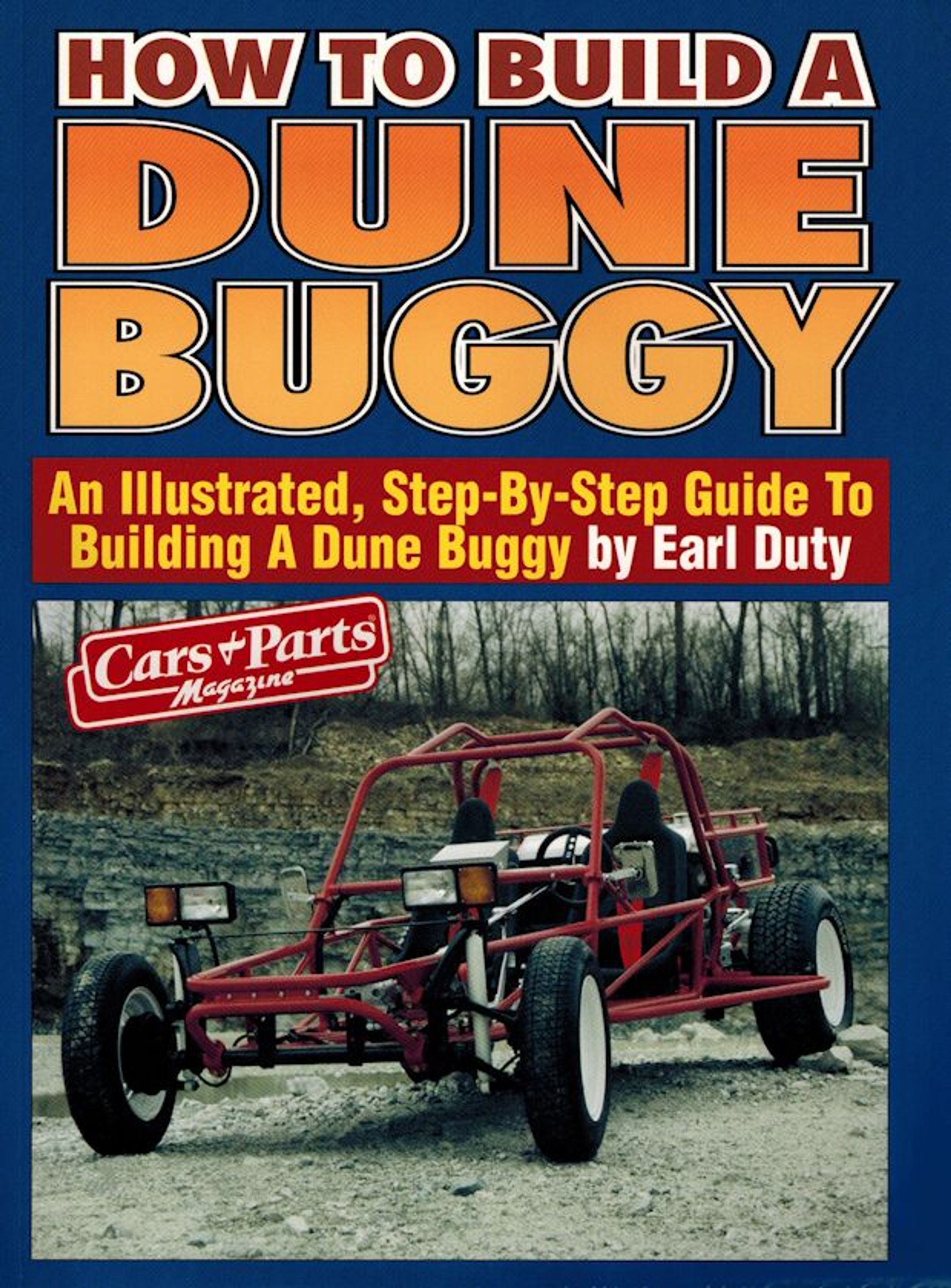 How to Build a Dune Buggy, A stepbystep Guide by Earl Duty