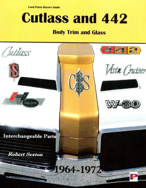 Cutlass & 442 Body Trim & Glass: Interchangeable Parts Buyers Guide 1964-1972