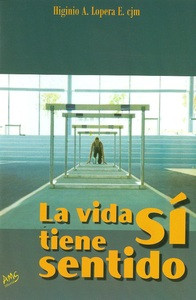 LA VIDA SÍ TIENE SENTIDO