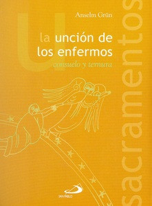 LA UNCION DE LOS ENFERMOS. Consuelo y ternura
