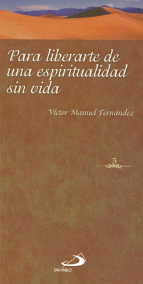 PARA LIBERARTE DE UNA ESPIRITUALIDAD SIN VIDA
