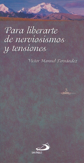 PARA LIBERARTE DE LOS NERVIOSISMOS Y TENSIONES