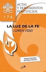 LA LUZ DE LA FE. Lumen Fidei. Primera Encíclica del Papa Francisco