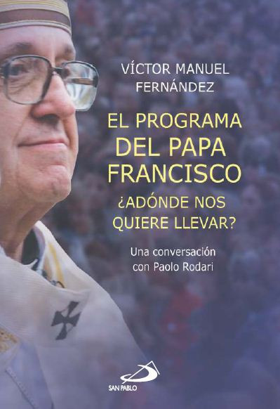EL PROGRAMA DEL PAPA FRANCISCO. ¿A dónde nos quiere llevar? Una conversación con Paolo Rodari