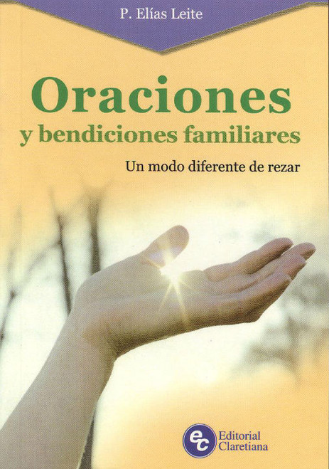 ORACIONES Y BENDICIONES FAMILIARES. Un modo diferente de rezar