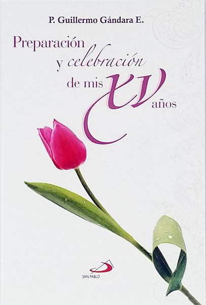 PREPARACIÓN Y CELEBRACIÓN DE MIS XV AÑOS