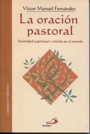 LA ORACIÓN PASTORAL. Intimidad espiritual y misión en el mundo