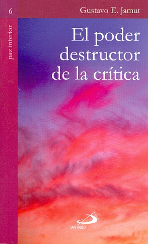 EL PODER DESTRUCTOR DE LA CRÍTICA (Colección Paz Interior 6)