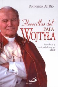 FLORECILLAS DEL PAPA WOJTYLA