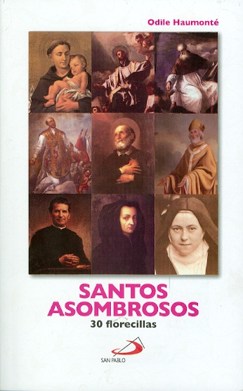 SANTOS ASOMBROSOS. 30 florecillas