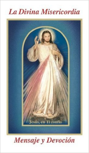 LA DIVINA MISERICORDIA, MENSAJE Y DEVOCIÓN