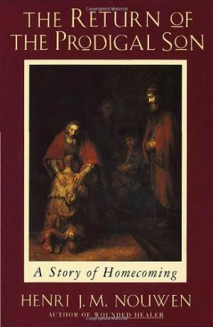Return of the Prodigal Son - Henri J.M. Nouwen