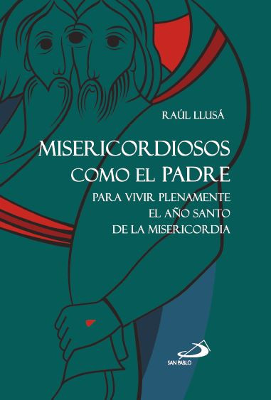MISERICORDIOSOS COMO EL PADRE. Para vivir plenamente el año santo de la Misericordia