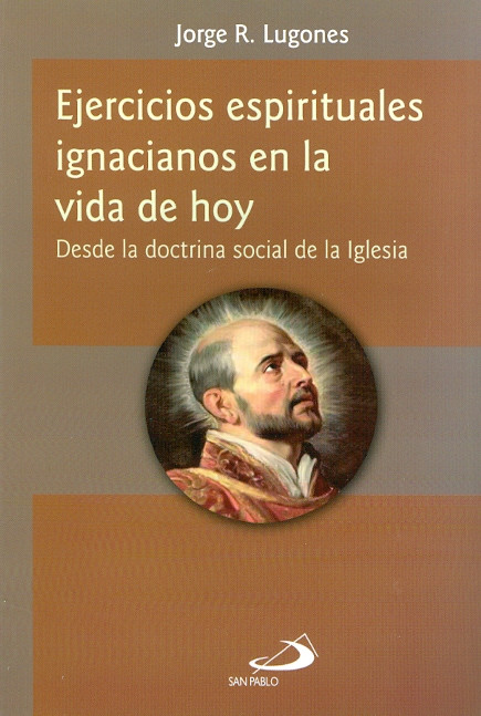 EJERCICIOS ESPIRITUALES IGNACIANOS EN LA VIDA DE HOY. Desde la doctrina social de la Iglesia
