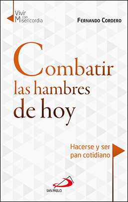 COMBATIR LAS HAMBRES DE HOY. Hacerse y ser pan cotidiano