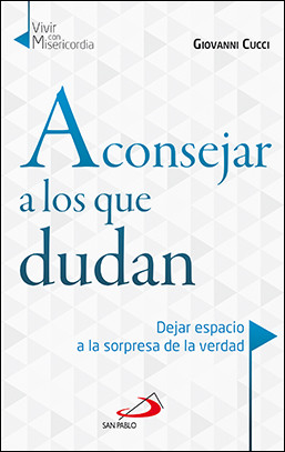 ACONSEJAR A LOS QUE DUDAN. Dejar espacio a la sorpresa de la verdad