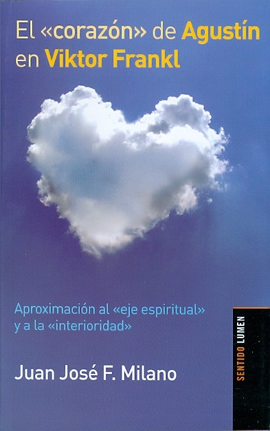 EL CORAZÓN DE AGUSTÍN EN VICTOR FRANKL. Aproximación al eje espiritual y a la interioridad