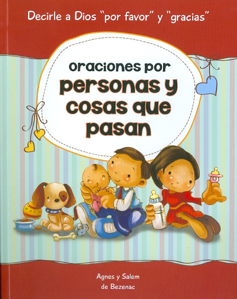 ORACIONES POR PERSONAS Y COSAS QUE PASAN. Decirle a Dios "por favor" y "gracias"