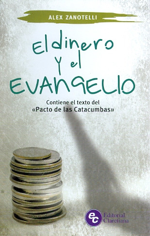 EL DINERO Y EL EVANGELIO - Contiene el texto del "Pacto de las Catacumbas"