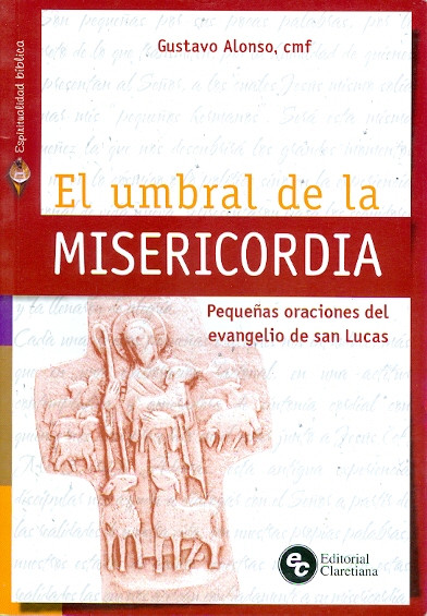 EL UMBRAL DE LA MISERICORDIA. Pequeñas oraciones del evangelio de san Lucas