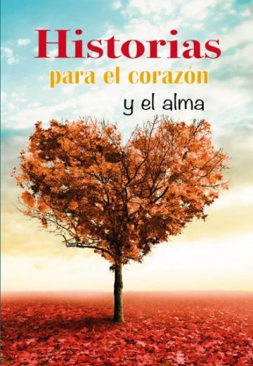 HISTORIAS PARA EL CORAZON Y EL ALMA