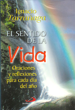 EL SENTIDO DE LA VIDA. Oraciones y reflexiones para cada día del año